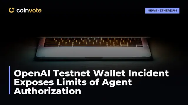 OpenAI Testnet Wallet Incident Exposes Limits of Agent Authorization
