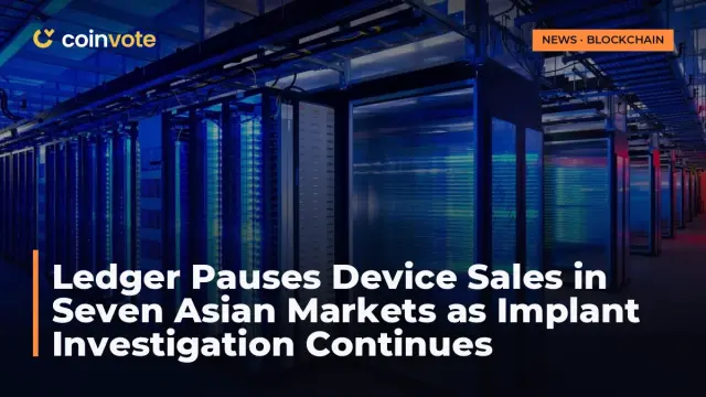 Ledger Pauses Device Sales in Seven Asian Markets as Implant Investigation Continues