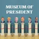 MUSEUM OF PRESIDENT