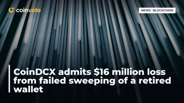 CoinDCX admits $16 million loss from failed sweeping of a retired wallet