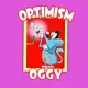 Optimism Oggy