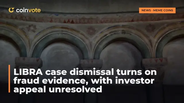 LIBRA case dismissal turns on fraud evidence, with investor appeal unresolved