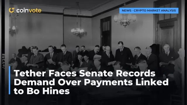 Tether Faces Senate Records Demand Over Payments Linked to Bo Hines
