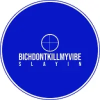 BICH DONT KILL MY VIBE Logo