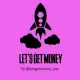 LETâ€™S GET MONEY