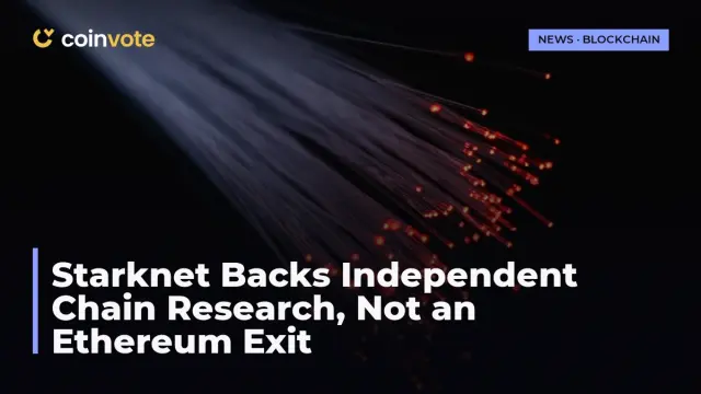 Starknet Backs Independent Chain Research, Not an Ethereum Exit