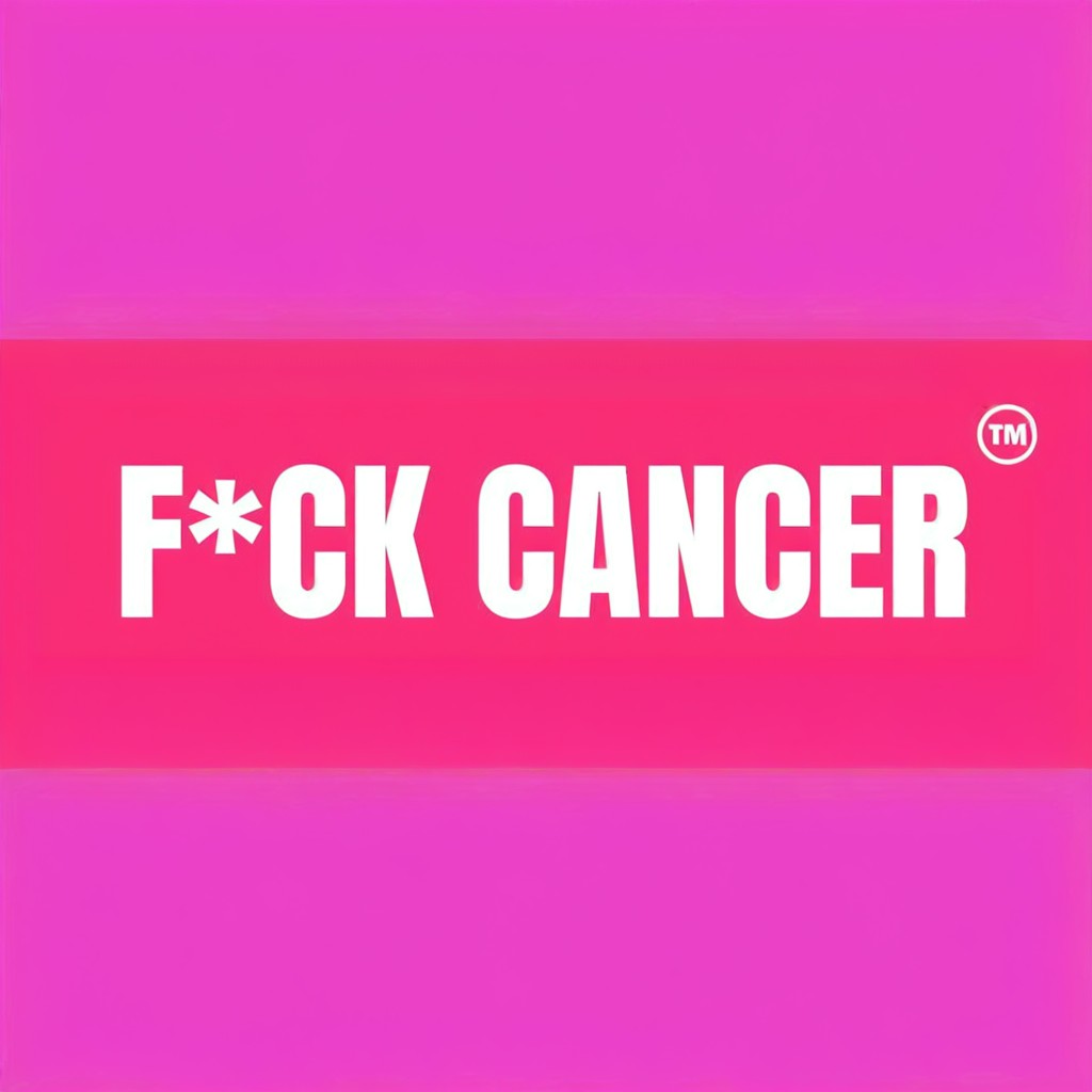 FUCK CANCER