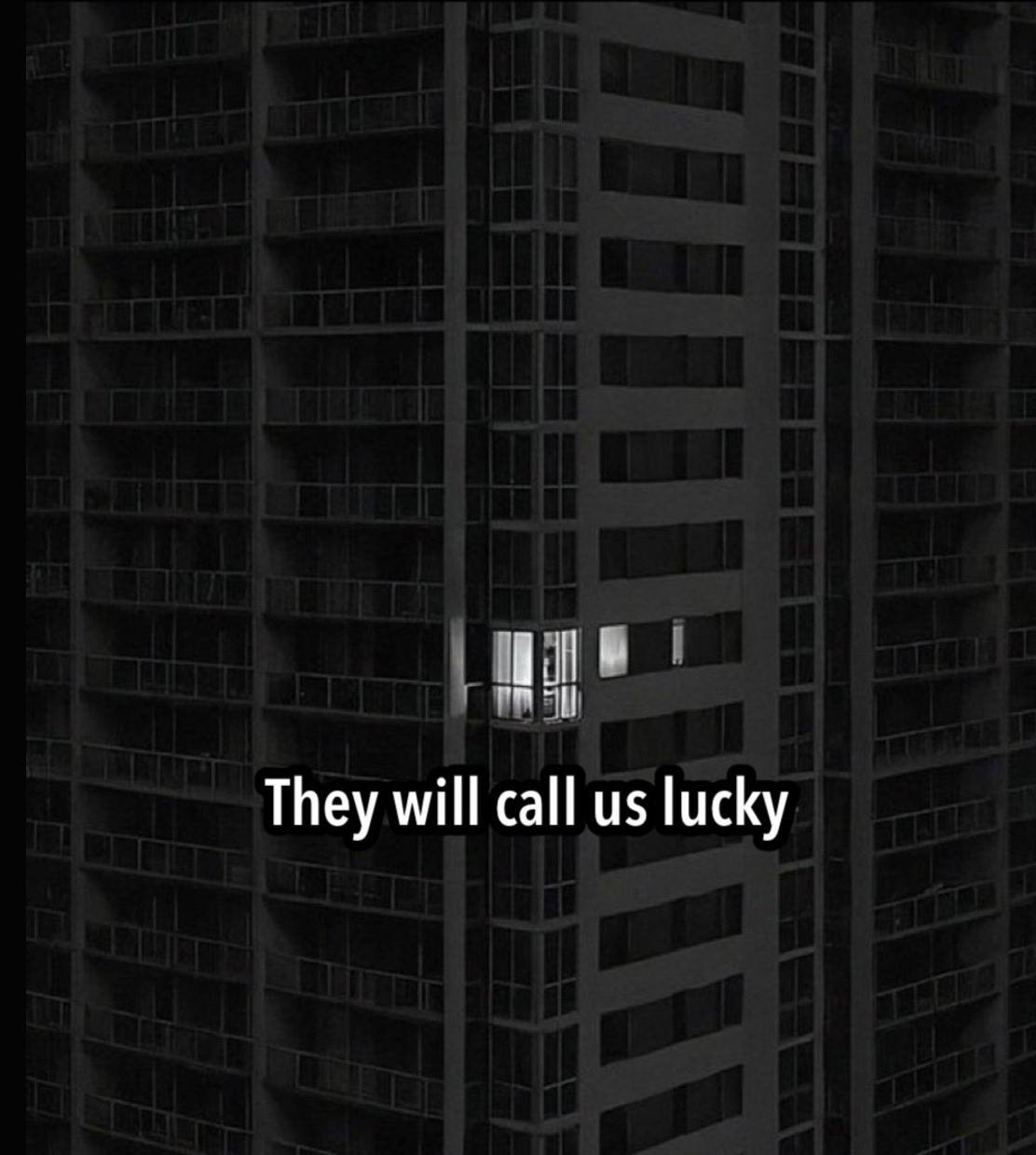 they will call us lucky