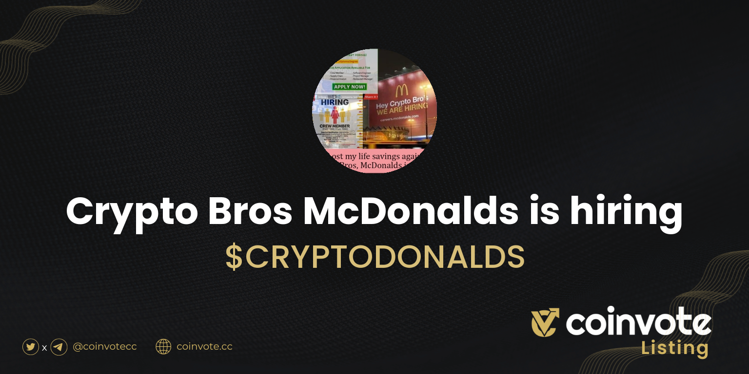 Crypto Bros McDonalds is hiring (CRYPTODONALDS, 0 Votes): Live Chart,  Latest News, and Community Votes | Coinvote